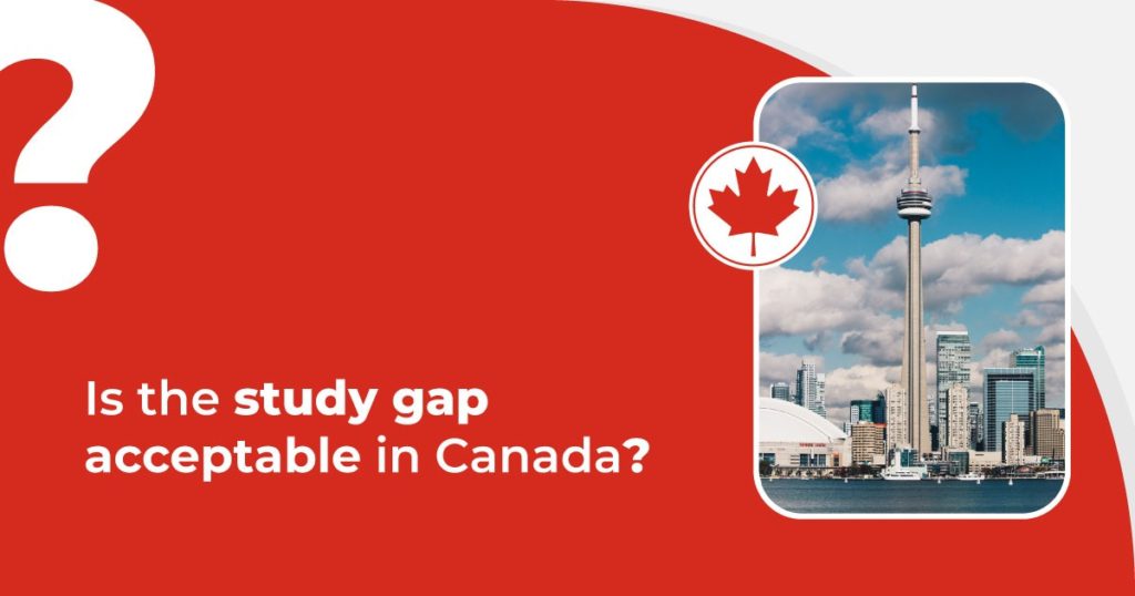 Is the study gap acceptable in Canada?
