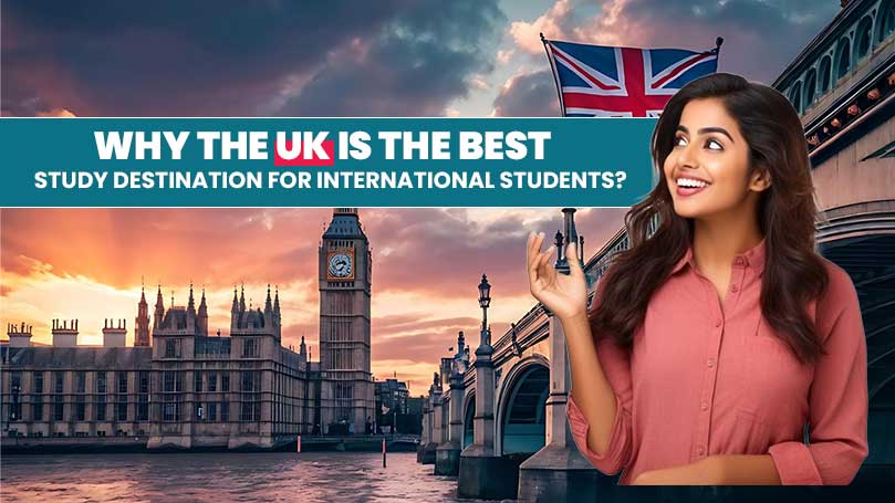 Why UK is the Best Study Abroad Destination for Overseas Students?